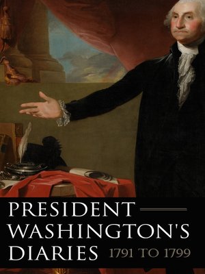 cover image of President Washington's Diaries 1791-1799